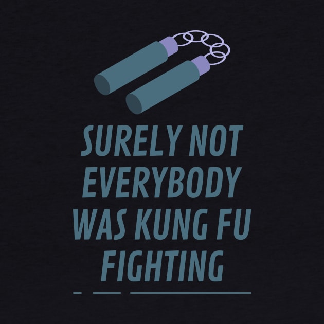 Nunchaku Surely Not Everybody Was Kung fu Fighting by Lasso Print